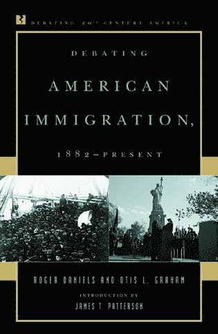 Roger Daniels, Otis L. Graham Jr. - Debating American Immigration, 1882-Present, Häftad