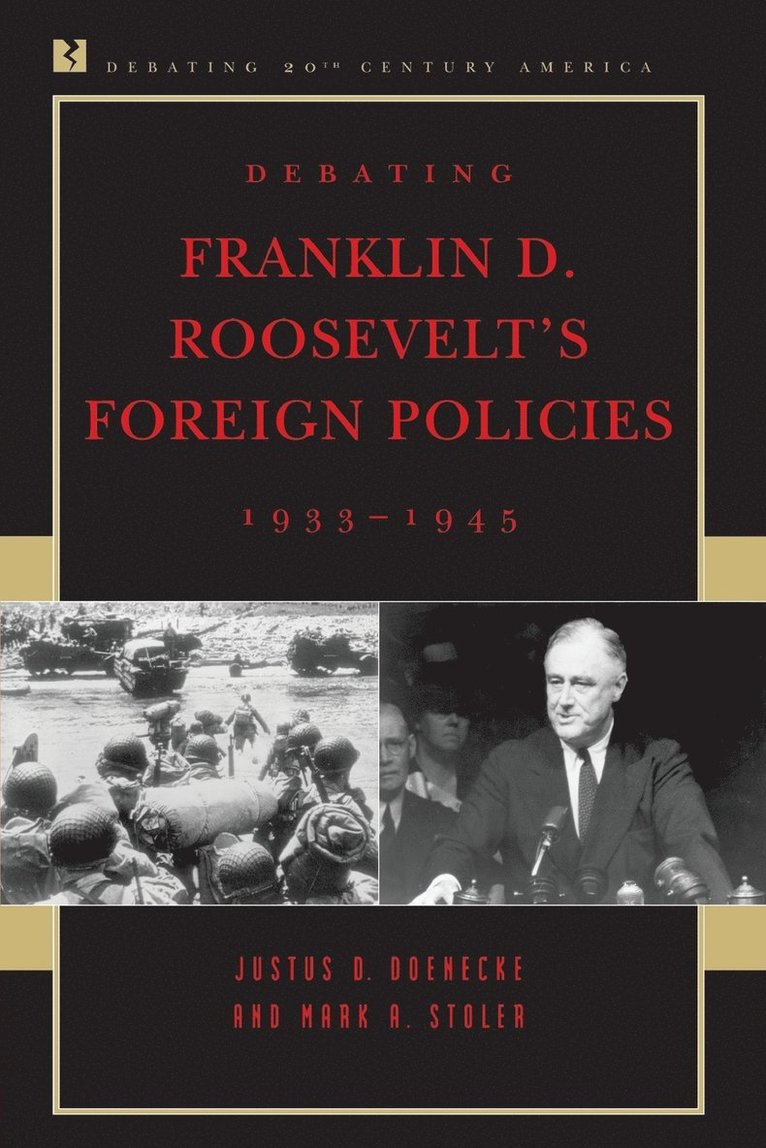 Debating Franklin D. Roosevelt's Foreign Policies, 19331945 1