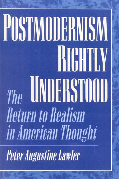 Peter Augustine Lawler - Postmodernism Rightly Understood, Häftad