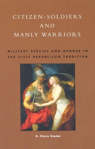 Claire R. Snyder - Citizen-Soldiers and Manly Warriors, Häftad