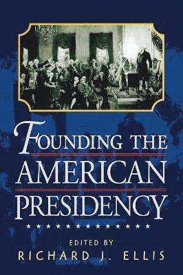 Founding the American Presidency 1