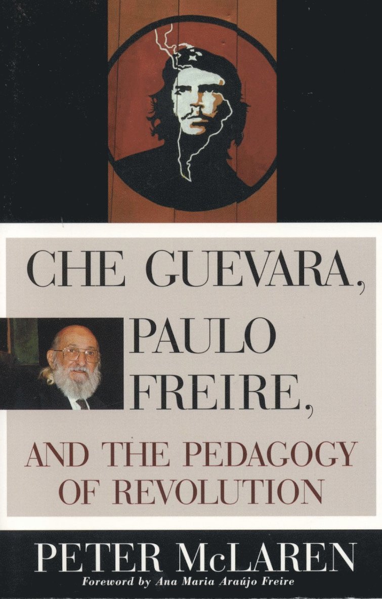 Che Guevara, Paulo Freire, and the Pedagogy of Revolution