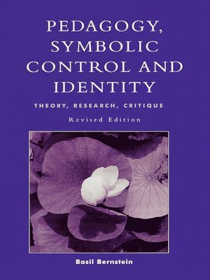 Basil Bernstein - Pedagogy, Symbolic Control, and Identity, Inbunden