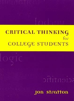 Jon Stratton - Critical Thinking for College Students, Häftad