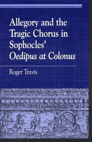 Allegory and the Tragic Chorus in Sophocles' Oedipus at Colonus