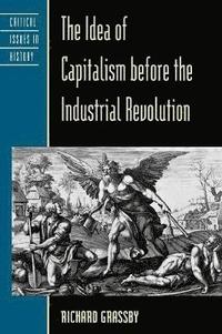 bokomslag The Idea of Capitalism before the Industrial Revolution