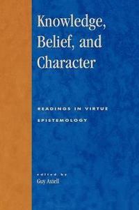 bokomslag Knowledge, Belief, and Character