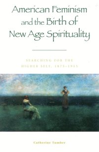 bokomslag American Feminism and the Birth of New Age Spirituality