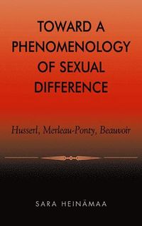 bokomslag Toward a phenomenology of sexual difference - husserl, merleau-ponty, beauv