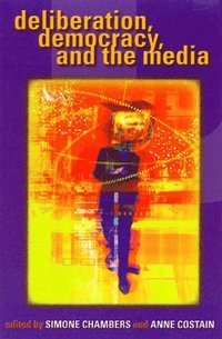 bokomslag Deliberation, Democracy, and the Media