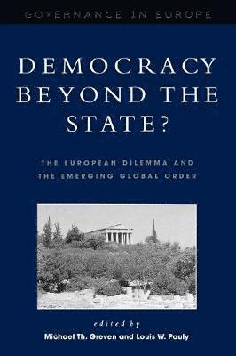 Michael Th. Greven, Louis W. Pauly, Michael Th Greven - Democracy beyond the State?, Häftad