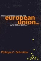 bokomslag How to Democratize the European Union...and Why Bother?