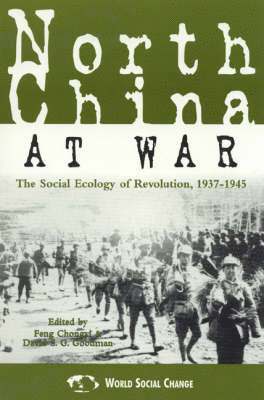 Feng Chongyi, David S. G. Goodman, David S G Goodman - North China at War, Inbunden