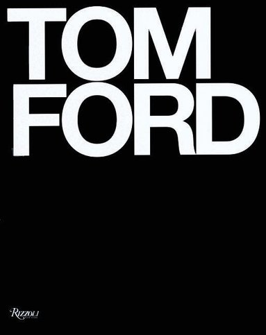 Tom Ford, Bridget Foley - Tom Ford, Inbunden