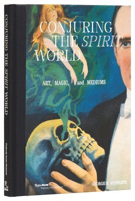 David Copperfield, George Schwartz, George H. Schwartz, Tedi Asher, George H Schwartz, Christopher Jones, Lan Morgan, Tony Oursler, Jennifer Lemmer Posey, Mark Schwartz - Conjuring the Spirit World, Inbunden