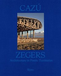 bokomslag Cazú Zegers: Architecture in Poetic Territories