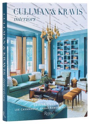 Ellie Cullman, Judith Nasatir, Lee Cavanaugh, Sarah Ramsey, Alyssa Urban - Cullman & Kravis: Interiors, Inbunden