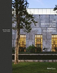bokomslag The Architecture of the Barnes Foundation
