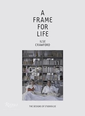 Ilse Crawford, Edwin Heathcote - Frame for Life, Inbunden