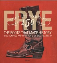 bokomslag Frye: The Boots That Made History