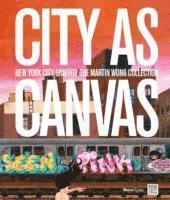 bokomslag City as Canvas: New York City Graffiti from the Martin Wong Collection