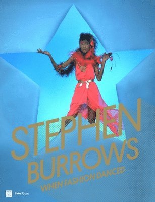 Daniela Morera - Stephen Burrows: When Fashion Danced, Inbunden