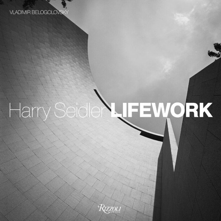 Vladimir Belogolovsky - Harry Seidler LifeWork, Inbunden