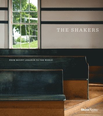 The Shakers: From Mount Lebanon to the World