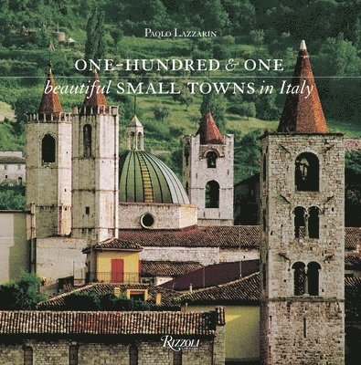 One Hundred & One Beautiful Small Towns in Italy