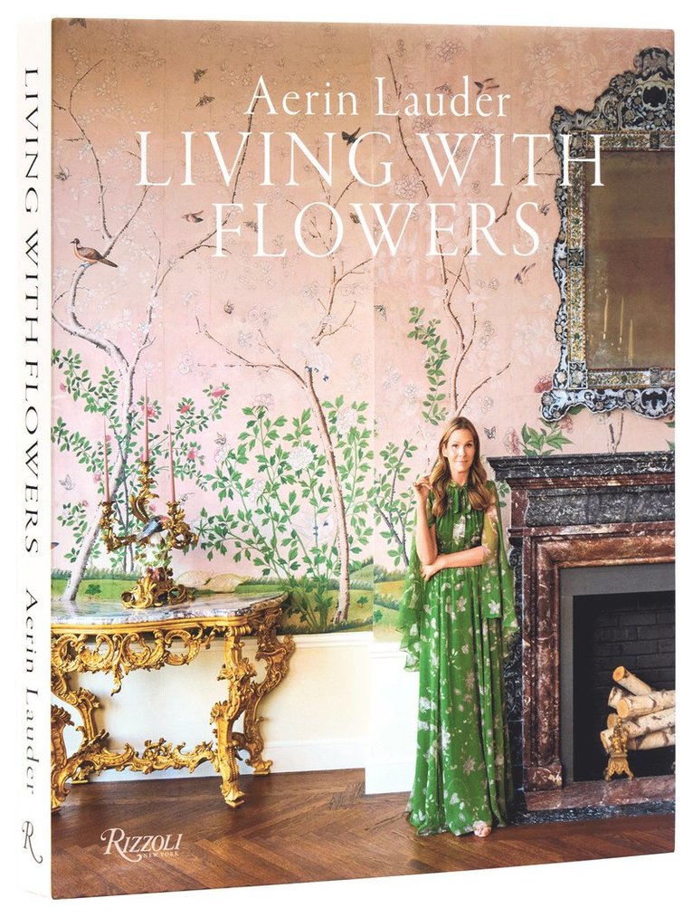 Aerin Lauder - Aerin Lauder Living with Flowers, Inbunden