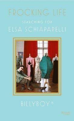 bokomslag Frocking Life: Searching for Elsa Schiaparelli
