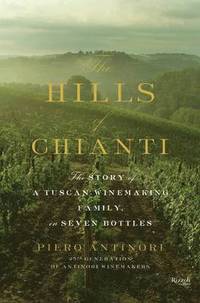 bokomslag Hills of Chianti : The Story of a Tuscan Winemaking Family, in Seven Bottles