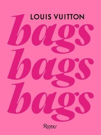 bokomslag Louis Vuitton: Bags, Bags, Bags