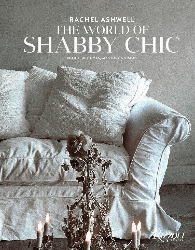 Rachel Ashwell The World of Shabby Chic