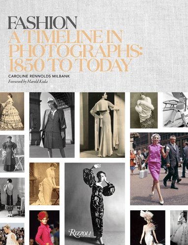 Caroline Rennolds Milbank - Fashion: A Timeline in Photographs, Inbunden