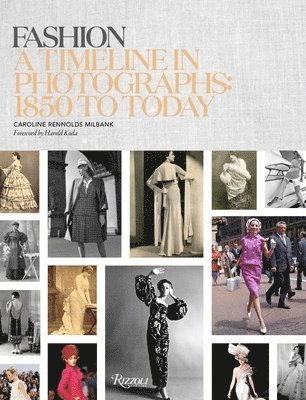 Caroline Rennolds Milbank - Fashion: A Timeline in Photographs: 1850 to Today, Inbunden