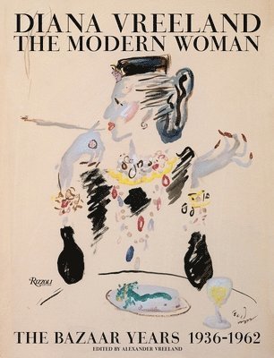 Alexander Vreeland - Diana Vreeland: The Modern Woman: The Bazaar Years, 1936-1962, Inbunden