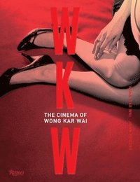 bokomslag WKW: The Cinema of Wong Kar Wai