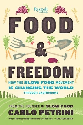 bokomslag Food & Freedom: How the Slow Food Movement Is Changing the World Through Gastronomy