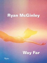bokomslag Ryan McGinley: Way Far