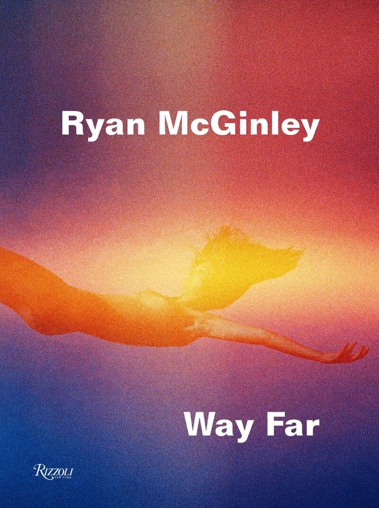 Ryan McGinley: Way Far, Inbunden
