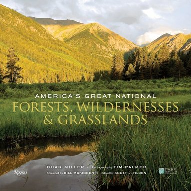Char Miller, Scott J. Tilden - America's Great National Forests, Wildernesses, and Grasslands, Inbunden