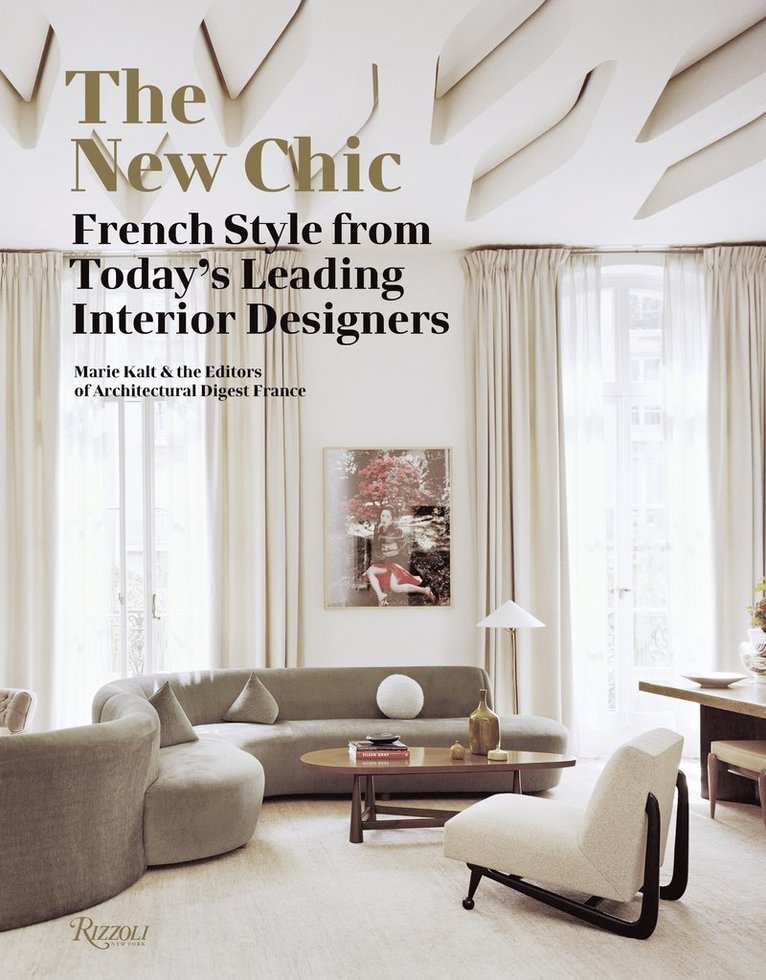 Marie Kalt, Editors of Architectural Digest France - New Chic, Inbunden