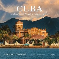 bokomslag Cuba - 101 beautiful and nostalgic places to visit