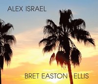 bokomslag Alex Israel Bret Easton Ellis