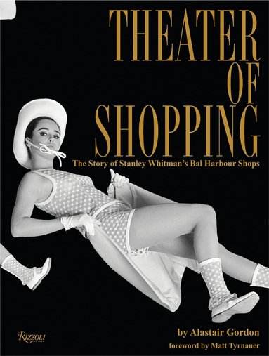 Alastair Gordon, Matt Tyrnauer - Theater of Shopping, Inbunden