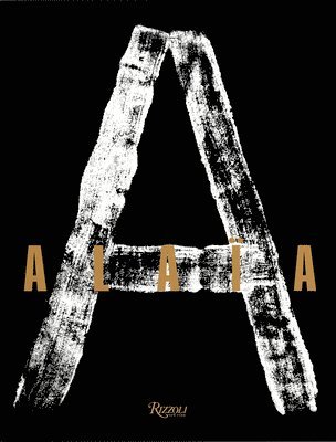 Azzedine Alaïa, Azzedine Alaia, Carla Sozzani, Christoph von Weyhe - Alaia, Inbunden