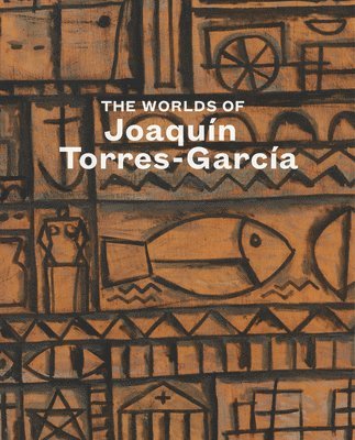 The Worlds of Joaqun Torres-Garca 1