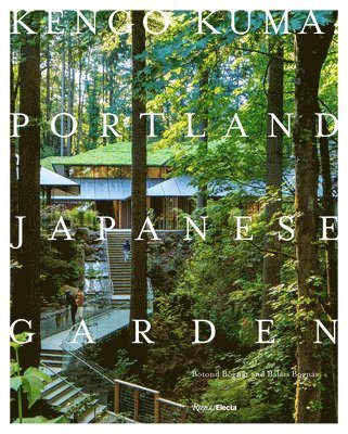 Kengo Kuma and the Portland Japanese Garden 1