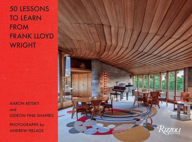 Aaron Betsky - 50 Lessons to Learn from Frank Lloyd Wright, Inbunden